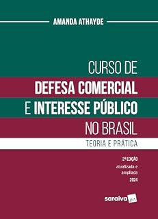 Livro Curso de Defesa Comercial e Interesse Público no Brasil: Teoria e Prática - 2ª edição de 2024
