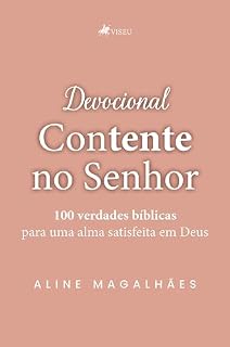 Livro Devocional Contente no Senhor: 100 verdades bíblicas para uma alma satisfeita em Deus
