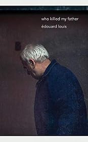 Who Killed My Father by Edouard Louis