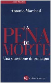 Antonio Marchesi – La pena di morte. Una questione di principio (2004)