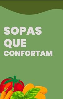 Livro Sopas que Confortam : Receitas de sopas variadas
