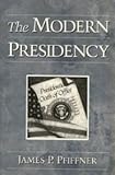 The Modern Presidency, Pfiffner, James P., 0312075065