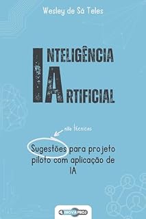 Livro Inteligência Artificial: Sugestões para projeto piloto com aplicação de IA