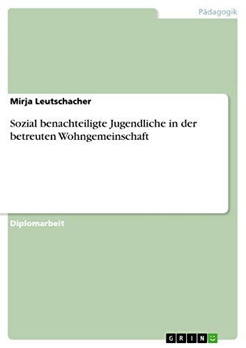 Sozial benachteiligte Jugendliche in der betreuten Wohngemeinschaft (German Edi…