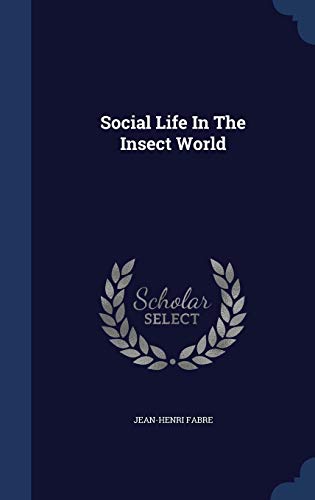 Social Life in the Insect World -  Jean-Henri Fabre, Hardcover
