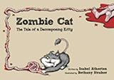 Zombie Cat: The Tale of a Decomposing Kitty by Isabel Atherton, Bethany Straker