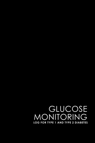 Glucose Monitoring Log for Type 1 and Type 2 Diabetes: Blood Glucose Monitoring Log Sheet, Diabetes by Rogue Plus Publishing