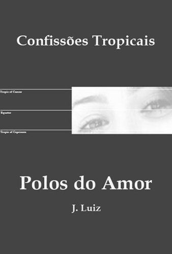 Livro Polos do Amor (Confissões Tropicais Livro 1)