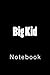 Big Kid: Notebook, 150 lined pages, softcover, 6