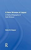 A New Woman Of Japan: A Political Biography Of Kato Shidzue by Helen M. Hopper