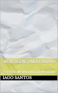 Livro Mensagens para Fabiano: Escritos de um coração desolado