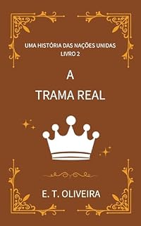 Livro A Trama Real (Uma História das Nações Unidas Livro 2)