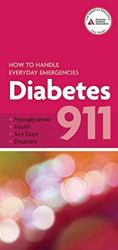 Diabetes 911: How to Handle Everyday Emergencies by ADA American Diabetes Association