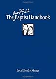 The Unofficial Baptist Handbook by Lora-Ellen McKinney