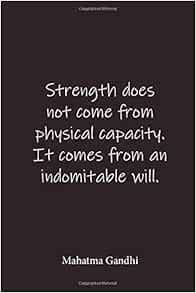 Strength Does Not Come From Physical Capacity It Comes From An Indomitable Will Mahatma Gandhi Place For Writing Thoughts Spotnotebooks 9798621177690 Amazon Com Books Strength Does Not Come From Physical Capacity It Comes From An Indomitable Will Mahatma Gandhi Place For Writing Thoughts Spotnotebooks 9798621177690 Amazon Com Books