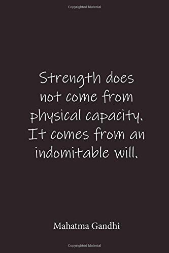 Strength Does Not Come From Physical Capacity It Comes From An Indomitable Will Mahatma Gandhi Place For Writing Thoughts Spotnotebooks 9798621177690 Amazon Com Books Strength Does Not Come From Physical Capacity It Comes From An Indomitable Will Mahatma Gandhi Place For Writing Thoughts Spotnotebooks 9798621177690 Amazon Com Books