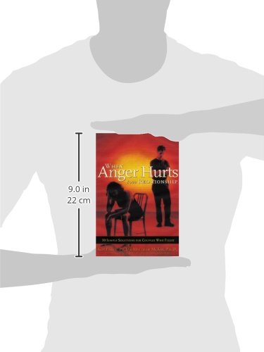 When Anger Hurts Your Relationship: 10 Simple Solutions for Couples Who Fight
