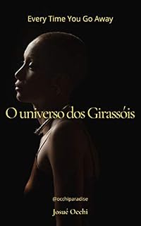 Livro O universo dos girassóis: Everytime You Go Away
