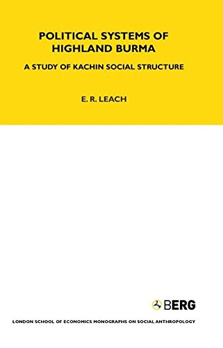 Political Systems of Highland Burma: A Study of Kachin Social Structure (LSE Monographs on Social Anthropology)