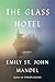 The Glass Hotel: A novel - Book by Emily St. John Mandel