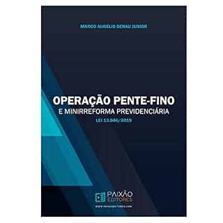 Livro Operação Pente-Fino: e Minirreforma Previdenciária: Lei 13.846/2019