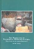 The Marketing of Traditional Medicines in China : The Case of Guangxi Province, Liping, Du, 0773460462