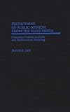 Predictions of Public Opinion from the Mass Media : Computer Content Analysis and Mathematical Modeling, Fan, David P., 0313262969