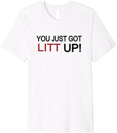 You just got LITT Up