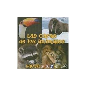 Las Caras de Los Animales/ Facial Fare (Que Tienen Los Animales /What Animals Wear) (Spanish and English Edition)