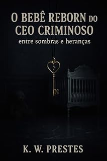 Livro O bebê reborn do CEO criminoso - parte 2: entre sombras e heranças