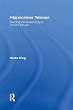 Hippocrates' Woman: Reading the Female Body in Ancient Greece by Helen King