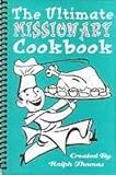 The Ultimate Missionary Cookbook, Thomas, Ralph and Thomas, Sherry, 096502668X