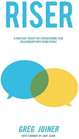RISER: A PRACTICAL TOOLKIT FOR STRENGTHENING YOUR RELATIONSHIPS WITH YOUNG PEOPLE