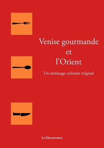 Venise gourmande et l'Orient