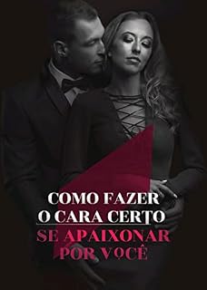 Livro Como fazer o cara certo se apaixonar por Você
