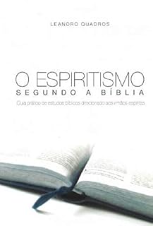 Livro O espiritismo segundo a Bíblia: Guia prático de estudos bíblicos direcionado aos irmãos espíritas