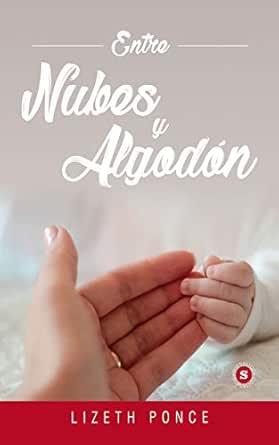 Entre nubes y algodón eBook: Ponce, Lizeth: Amazon.es: Tienda Kindle