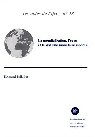 La  mondialisation, l'euro et le système monétaire mondial