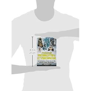 Famous Robots and Cyborgs: An Encyclopedia of Robots from TV, Film, Literature, Comics, Toys, and More