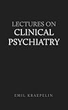 Lectures on Clinical Psychiatry