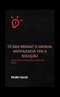 Livro Tá Sem Grana? O Manual Antifalencia Tem a Solução: Com Piadas Ruins Mas Com Dicas Boas