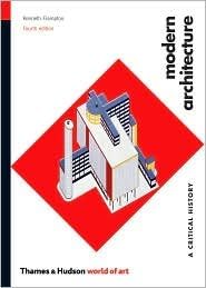 Modern Architecture: A Critical History (World of Art) 4th (forth) edition Text Only Unknown Binding – 1781