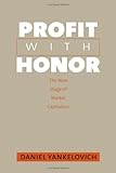 Profit with Honor: The New Stage of Market Capitalism (The Future of American Democracy Series)