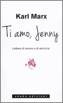 Ti Amo Jenny Lettere Di Amore E Di Amicizia Marx Karl Amazon Com Books