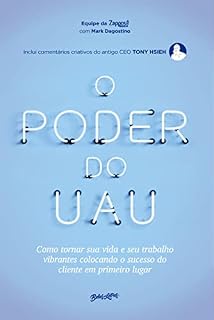 Livro O poder do uau: Como tornar sua vida e seu trabalho vibrantes colocando o sucesso do cliente em primeiro lugar