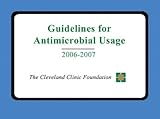 Guidelines for Antimicrobial Usage 2006-2007, Cleveland Clinic Foundation Staff, 1932610197