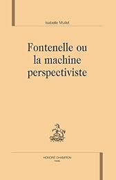Fontenelle ou La machine perspectiviste