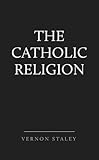 The Catholic Religion: A Manual of Instruction for Members of the Anglican Church by 