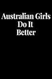 Australian Girls Do It Better: Lined Journal Notebook, Diary or Planner Paperback Size 6x9 Inches by