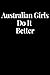 Australian Girls Do It Better: Lined Journal Notebook, Diary or Planner Paperback Size 6x9 Inches by